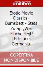 Erotic Movie Classics - Bumsbett - Stets Zu Spt,Weil Flachgelegt! [Edizione: Germania] dvd