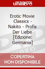 Erotic Movie Classics - Nakito - Profis Der Liebe [Edizione: Germania] dvd