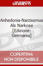 Anhedonia-Narzissmus Als Narkose [Edizione: Germania] dvd