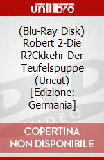 (Blu-Ray Disk) Robert 2-Die R?Ckkehr Der Teufelspuppe (Uncut) [Edizione: Germania] brd