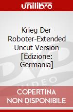 Krieg Der Roboter-Extended Uncut Version [Edizione: Germania] dvd