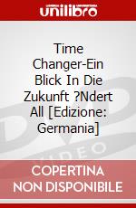 Time Changer-Ein Blick In Die Zukunft ?Ndert All [Edizione: Germania] dvd