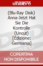 (Blu-Ray Disk) Anna-Jetzt Hat Sie Die Kontrolle (Uncut) [Edizione: Germania] brd