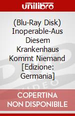 (Blu-Ray Disk) Inoperable-Aus Diesem Krankenhaus Kommt Niemand [Edizione: Germania] brd