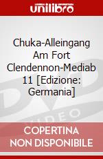 Chuka-Alleingang Am Fort Clendennon-Mediab 11 [Edizione: Germania] dvd