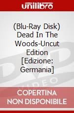 (Blu-Ray Disk) Dead In The Woods-Uncut Edition [Edizione: Germania] brd