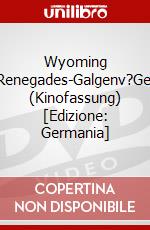 Wyoming Renegades-Galgenv?Gel (Kinofassung) [Edizione: Germania] dvd