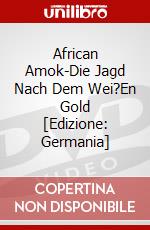 African Amok-Die Jagd Nach Dem Wei?En Gold [Edizione: Germania] dvd