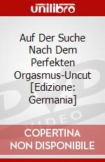 Auf Der Suche Nach Dem Perfekten Orgasmus-Uncut [Edizione: Germania] dvd