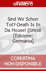 Sind Wir Schon Tot?-Death Is In Da House! (Uncut [Edizione: Germania] dvd