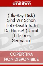 (Blu-Ray Disk) Sind Wir Schon Tot?-Death Is In Da House! (Uncut [Edizione: Germania] brd
