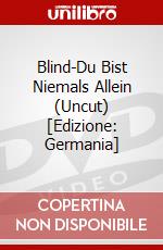 Blind-Du Bist Niemals Allein (Uncut) [Edizione: Germania] dvd