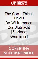 The Good Things Devils Do-Willkommen Zur Blutnacht [Edizione: Germania] dvd