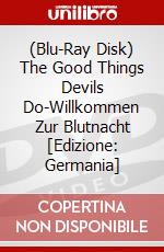 (Blu-Ray Disk) The Good Things Devils Do-Willkommen Zur Blutnacht [Edizione: Germania] brd