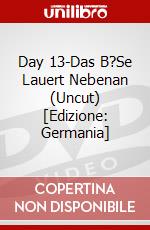 Day 13-Das B?Se Lauert Nebenan (Uncut) [Edizione: Germania] dvd