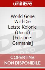 World Gone Wild-Die Letzte Kolonie (Uncut) [Edizione: Germania] dvd