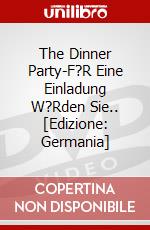 The Dinner Party-F?R Eine Einladung W?Rden Sie.. [Edizione: Germania] dvd