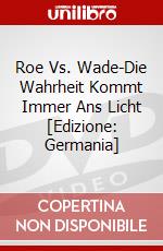 Roe Vs. Wade-Die Wahrheit Kommt Immer Ans Licht [Edizione: Germania] dvd