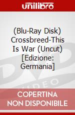 (Blu-Ray Disk) Crossbreed-This Is War (Uncut) [Edizione: Germania] brd