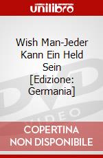Wish Man-Jeder Kann Ein Held Sein [Edizione: Germania] dvd