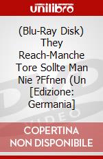 (Blu-Ray Disk) They Reach-Manche Tore Sollte Man Nie ?Ffnen (Un [Edizione: Germania] brd