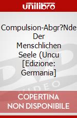 Compulsion-Abgr?Nde Der Menschlichen Seele (Uncu [Edizione: Germania] dvd
