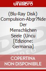 (Blu-Ray Disk) Compulsion-Abgr?Nde Der Menschlichen Seele (Uncu [Edizione: Germania] brd