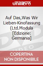 Auf Das,Was Wir Lieben-Kinofassung (Ltd.Modula [Edizione: Germania] dvd