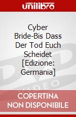 Cyber Bride-Bis Dass Der Tod Euch Scheidet [Edizione: Germania] dvd