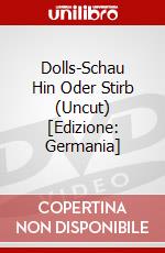 Dolls-Schau Hin Oder Stirb (Uncut) [Edizione: Germania] dvd