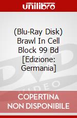 (Blu-Ray Disk) Brawl In Cell Block 99 Bd [Edizione: Germania] brd