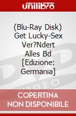 (Blu-Ray Disk) Get Lucky-Sex Ver?Ndert Alles Bd [Edizione: Germania] brd