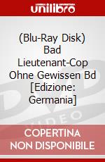 (Blu-Ray Disk) Bad Lieutenant-Cop Ohne Gewissen Bd [Edizione: Germania] brd