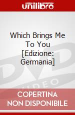 Which Brings Me To You [Edizione: Germania] dvd