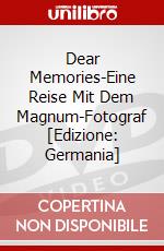 Dear Memories-Eine Reise Mit Dem Magnum-Fotograf [Edizione: Germania] dvd