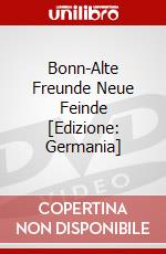 Bonn-Alte Freunde Neue Feinde [Edizione: Germania] dvd