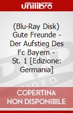 (Blu-Ray Disk) Gute Freunde - Der Aufstieg Des Fc Bayern - St. 1 [Edizione: Germania] brd
