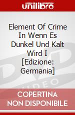 Element Of Crime In Wenn Es Dunkel Und Kalt Wird I [Edizione: Germania] dvd