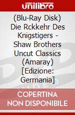 (Blu-Ray Disk) Die Rckkehr Des Knigstigers - Shaw Brothers Uncut Classics (Amaray) [Edizione: Germania] brd