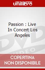 Passion : Live In Concert Los Angeles dvd