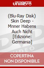 (Blu-Ray Disk) Skin Deep - Mnner Habens Auch Nicht [Edizione: Germania] brd