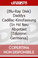(Blu-Ray Disk) Daddys Cadillac-Kinofassung (In Hd Neu Abgetast [Edizione: Germania] brd