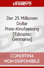 Der 25 Millionen Dollar Preis-Kinofassung [Edizione: Germania] dvd