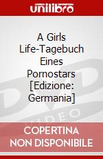 A Girls Life-Tagebuch Eines Pornostars [Edizione: Germania] dvd