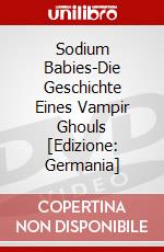 Sodium Babies-Die Geschichte Eines Vampir Ghouls [Edizione: Germania] dvd