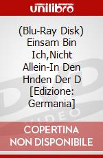 (Blu-Ray Disk) Einsam Bin Ich,Nicht Allein-In Den Hnden Der D [Edizione: Germania] brd