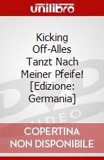 Kicking Off-Alles Tanzt Nach Meiner Pfeife! [Edizione: Germania] dvd