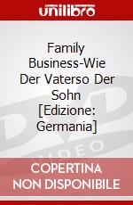 Family Business-Wie Der Vaterso Der Sohn [Edizione: Germania] dvd