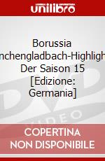Borussia Mnchengladbach-Highlights Der Saison 15 [Edizione: Germania] dvd