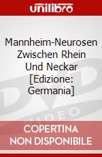 Mannheim-Neurosen Zwischen Rhein Und Neckar [Edizione: Germania] dvd